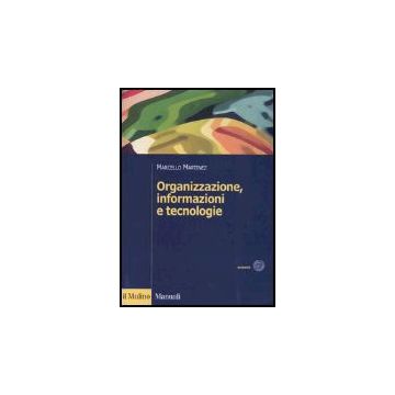 Organizzazione, Informazioni E Tecnologie - Martinez Marcello - Il Mulino - 9788815097651