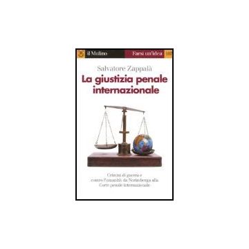 La Giustizia Penale Internazionale  - Zappalà Salvatore - Il Mulino - 9788815098610