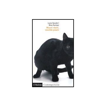 Nuovi Rischi, Vecchie Paure. La Percezione Del Pericolo Nella Societa' Contemporanea - Rumiati Rino; Savadori Lucia - Il Mulino - 9788815098696