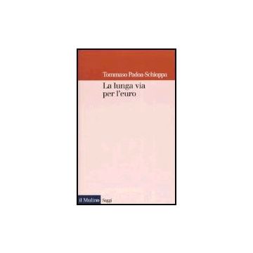 La Lunga Via Per L'euro  - Padoa Schioppa Tommaso - Il Mulino - 9788815099129