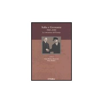 Italia E Germania 1945-2000. La Costruzione Dell'europa - Rusconi G. E. ; Woller H.  - Il Mulino - 9788815101150
