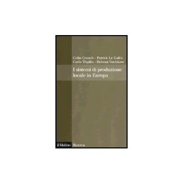I Sistemi Di Produzione Locale In Europa  -  - Il Mulino - 9788815101389