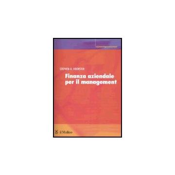 Finanza Aziendale Per Il Management - Foerster Stephen R. - Il Mulino - 9788815101686