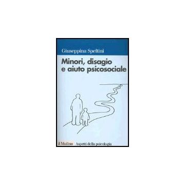 Minori, Disagio E Aiuto Psicosociale - Speltini G.  - Il Mulino - 9788815101716