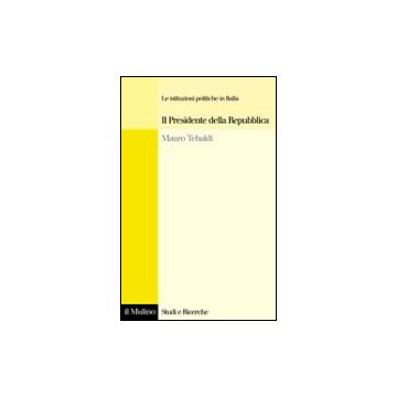 Il Presidente Della Repubblica  - Tebaldi Mauro - Il Mulino - 9788815101723