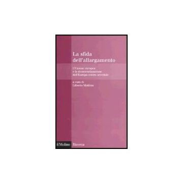 La Sfida Dell'allargamento. L'unione Europea E La Democratizzazione Dell'europa Centro-orientale  - Mattina L.  - Il Mulino - 9788815101914