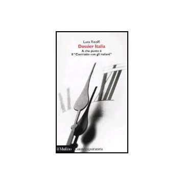 Dossier Italia. A Che Punto E' Il «contratto Con Gli Italiani» - Ricolfi Luca - Il Mulino - 9788815104762