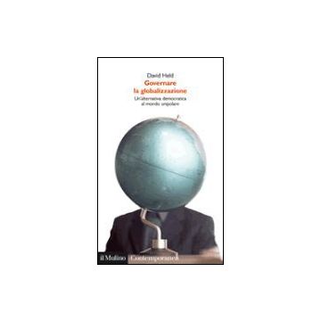 Governare La Globalizzazione. Un'alternativa Democratica Al Mondo Unipolare - Held David - Il Mulino - 9788815104823