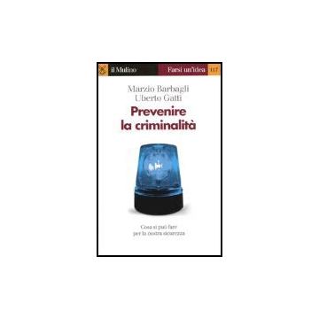 Prevenire La Criminalita' - Barbagli Marzio; Gatti Uberto - Il Mulino - 9788815105370