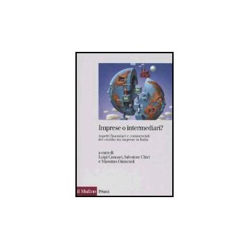 Imprese O Intermediari? Aspetti Finanziari E Commerciali Del Credito Tra Imprese In Italia - Cannari L. ; Chiri S. ; Omiccioli M.  - Il Mulino - 9788815105646