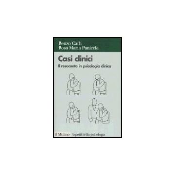 Casi Clinici. Il Resoconto In Psicologia Clinica - Carli Renzo; Paniccia Rosa M. - Il Mulino - 9788815105660