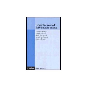 Proprieta' E Controllo Delle Imprese In Italia. Alle Radici Delle Difficolta' Competitive Della Nostra Industria -  - Il Mulino - 9788815106025