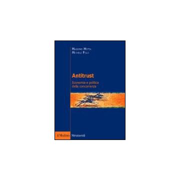 Antitrust. Economia E Politica Della Concorrenza - Motta Massimo; Polo Michele - Il Mulino - 9788815106070