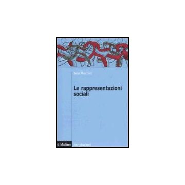 Le Rappresentazioni Sociali  - Moscovici Serge - Il Mulino - 9788815106780
