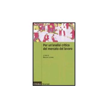Per Un'analisi Critica Del Mercato Del Lavoro - Brucchi L.  - Il Mulino - 9788815106933