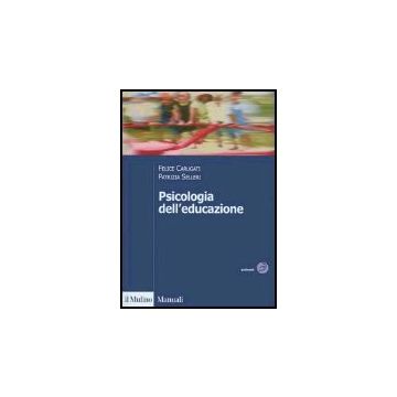 Psicologia Dell'educazione - Carugati Felice; Selleri Patrizia - Il Mulino - 9788815106995