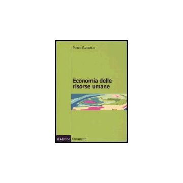 Economia Delle Risorse Umane - Garibaldi Pietro - Il Mulino - 9788815107091