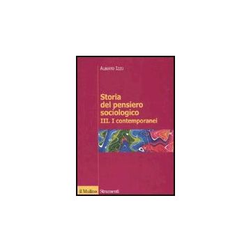 Storia Del Pensiero Sociologico. Vol. 3: I Contemporanei. I Contemporanei - Izzo Alberto - Il Mulino - 9788815107688