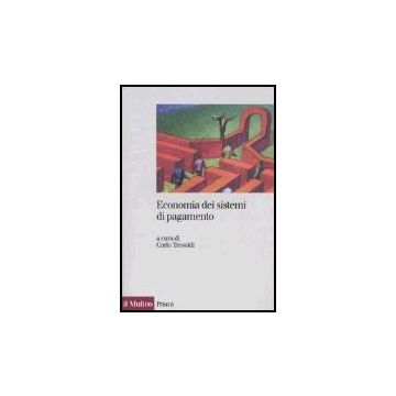 Economia Dei Sistemi Di Pagamento - Tresoldi C.  - Il Mulino - 9788815108548