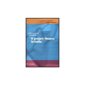 Il Project Finance In Italia  - Baccolini Renzo; Baldini Dario - Il Mulino - 9788815108586