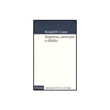 Impresa, Mercato E Diritto - Coase Ronald H.; Grillo M.  - Il Mulino - 9788815108722
