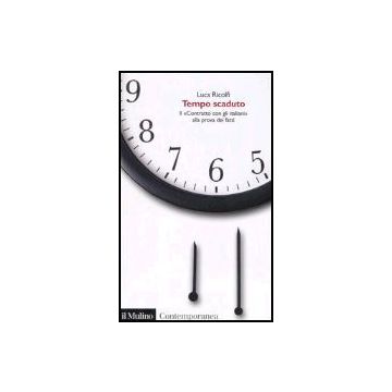 Tempo Scaduto. Il «contratto Con Gli Italiani» Alla Prova Dei Fatti - Ricolfi Luca - Il Mulino - 9788815108883