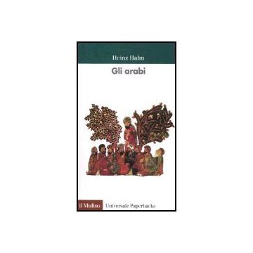 Gli Arabi  - Halm Heinz - Il Mulino - 9788815109637