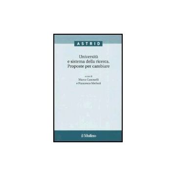 Universita' E Sistema Della Ricerca. Proposte Per Cambiare - Cammelli M. ; Merloni F.  - Il Mulino - 9788815110299