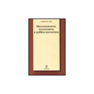 Macroeconomia, Econometria E Politica Economica - Klein Lawrence R.; Visco I.  - Il Mulino - 9788815110596
