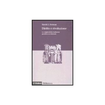 Diritto E Rivoluzione. Le Origini Della Tradizione Giuridica Occidentale - Berman Harold J. - Il Mulino - 9788815110701
