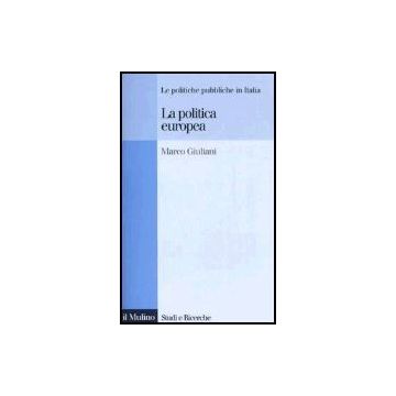 La Politica Europea  - Giuliani Marco - Il Mulino - 9788815110718