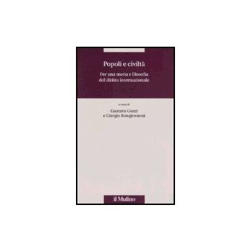 Popoli E Civilta'. Per Una Storia E Filosofia Del Diritto Internazionale - Gozzi G. ; Bongiovanni G.  - Il Mulino - 9788815111081