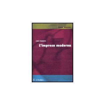 L' Impresa Moderna  - Roberts John - Il Mulino - 9788815112811