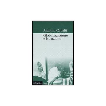 Globalizzazione E Istruzione - Cobalti Antonio - Il Mulino - 9788815112835