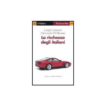 La Ricchezza Degli Italiani  - Cannari Luigi; D'alessio Giovanni - Il Mulino - 9788815112842