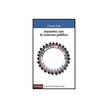 Incontro Con La Scienza Politica - Sola Giorgio - Il Mulino - 9788815112866