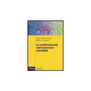 Le Multinazionali Nell'economia Mondiale  - Barba Navaretti Giorgio; Venables Anthony J. - Il Mulino - 9788815113139