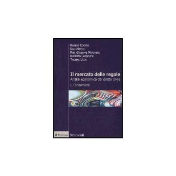 Il Mercato Delle Regole. Analisi Economica Del Diritto Civile . Vol. 1: Fondamenti -  - Il Mulino - 9788815113146