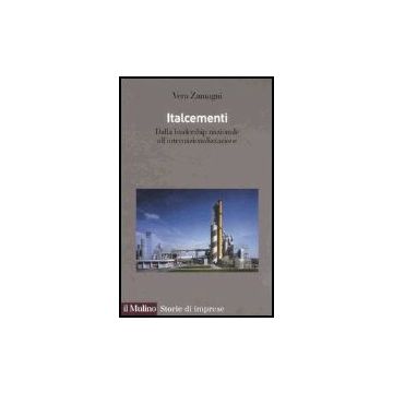 Italcementi. Dalla Leadership Nazionale All'internazionalizzazione - Zamagni Vera - Il Mulino - 9788815113436