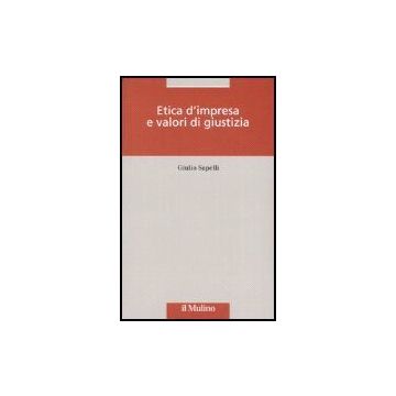 Etica D'impresa E Valori Di Giustizia - Sapelli Giulio - Il Mulino - 9788815114419