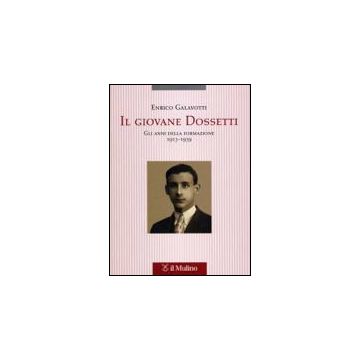 Il Giovane Dossetti. Gli Anni Della Formazione 1913-1939  - Galavotti Enrico - Il Mulino - 9788815115058