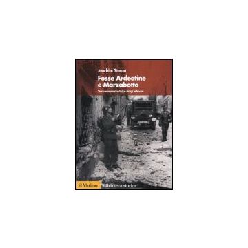 Fosse Ardeatine E Marzabotto. Storia E Memoria Di Due Stragi Tedesche - Staron Joachim - Il Mulino - 9788815115188