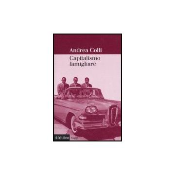 Capitalismo Famigliare - Colli Andrea - Il Mulino - 9788815115294