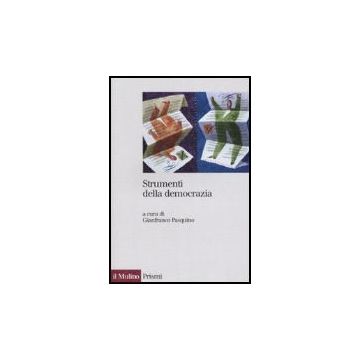Strumenti Della Democrazia - Pasquino G.  - Il Mulino - 9788815116314