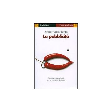 La Pubblicita'  - Testa Annamaria - Il Mulino - 9788815118622