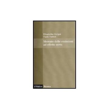 Mercato Delle Emissioni Ad Effetto Serra - Cicigoi Elisabetta; Fabbri Paolo - Il Mulino - 9788815118813
