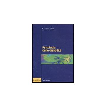 Psicologia Delle Disabilita' - Soresi Salvatore - Il Mulino - 9788815119155