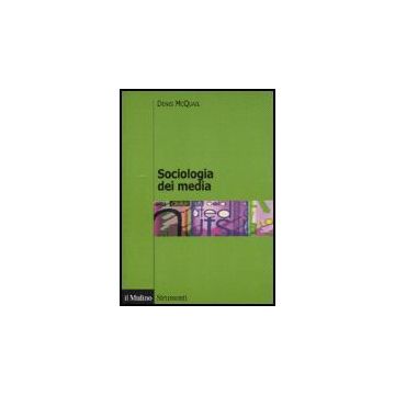 Sociologia Dei Media - Mcquail Denis; Mazzoleni G.  - Il Mulino - 9788815119568