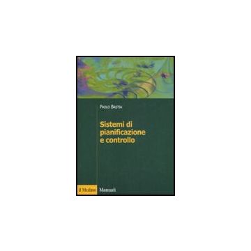 Sistemi Di Pianificazione E Controllo - Bastia Paolo - Il Mulino - 9788815119957