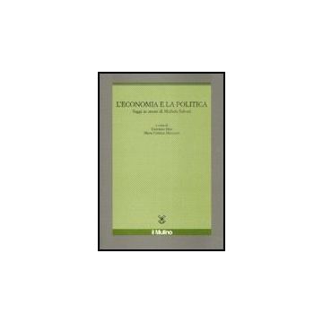 L' Economia E La Politica. Saggi In Onore Di Michele Salvati  - Dosi G. ; Marcuzzo M. C.  - Il Mulino - 9788815120748